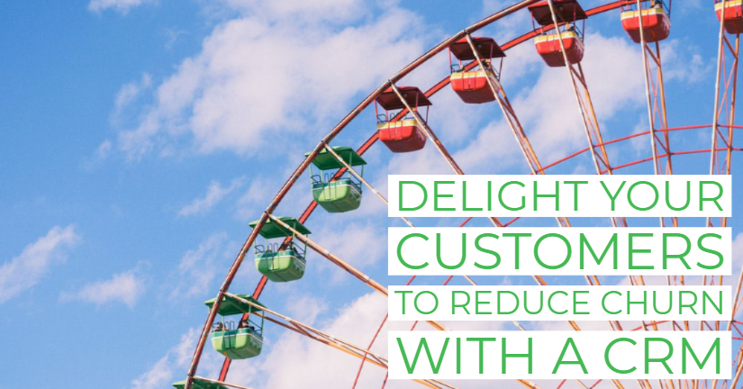 Delight your customers to reduce churn with a CRM
