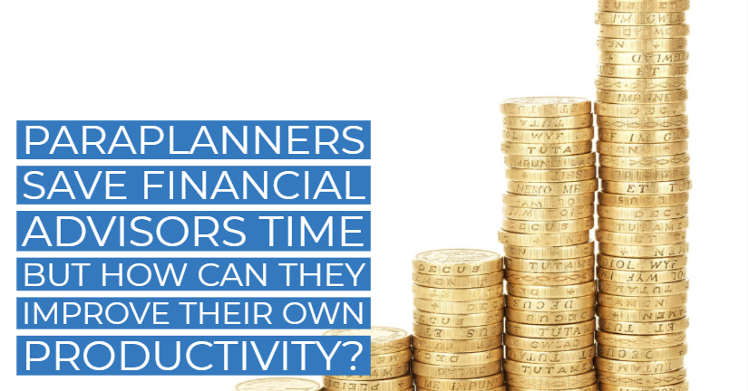 Paraplanners save financial advisors time, but how can they improve their own productivity?