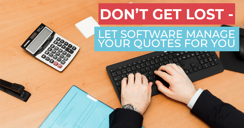Don’t Get Lost – Let software manage your quotes for you
