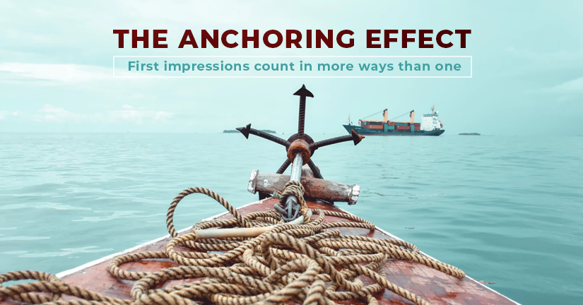The Anchoring Effect: First impressions count in more ways than one