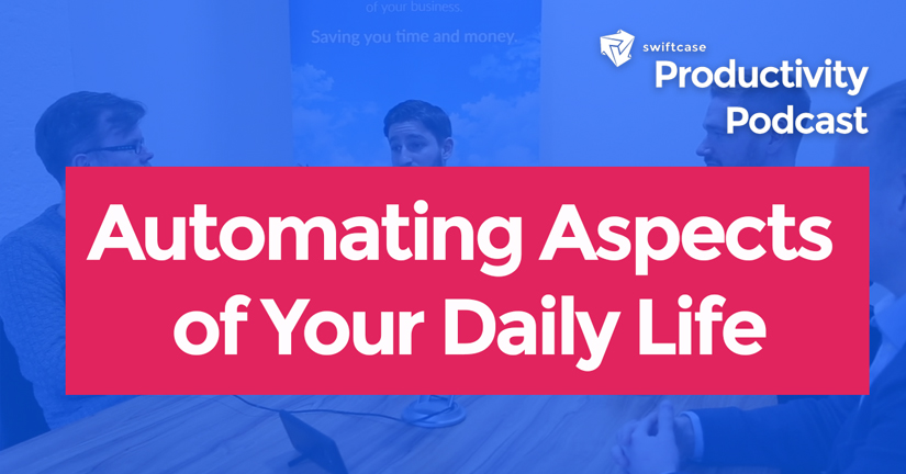 Automating Aspects of Daily Life - Swiftcase Productivity Podcast #22
