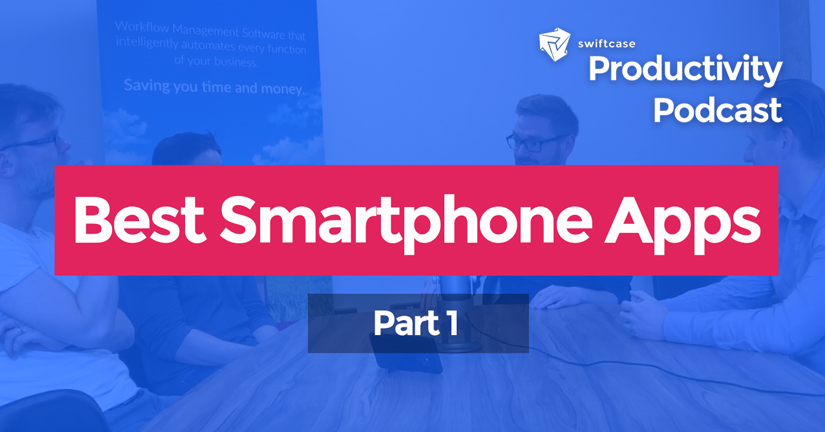 Our Favourite Smartphone Apps - SwiftCase Productivity Podcast #16