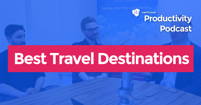 Best Travel Destinations - Swiftcase Productivity Podcast #21