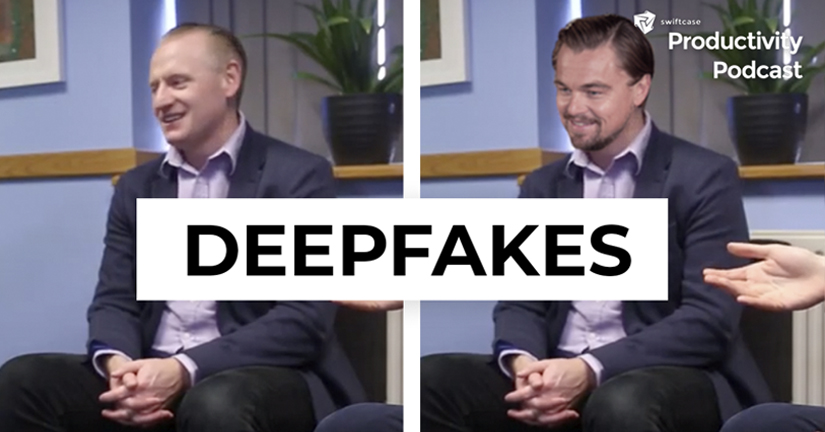 What are Deepfakes and should we be worried - SwiftCase Productivity Podcast #61