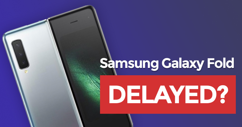 Samsung Galaxy Fold DELAYED following device failure reports