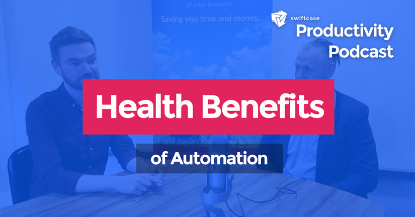 Health Benefits of Automation - Swiftcase Productivity Podcast #20