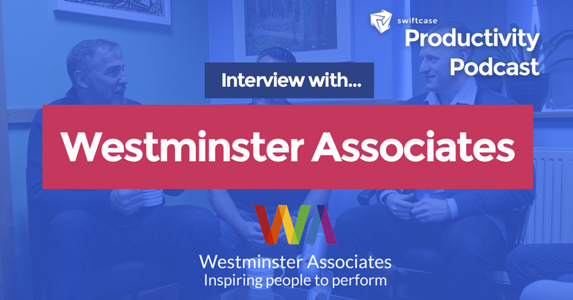 Interview with Westminster Associates - SwiftCase Productivity Podcast #26