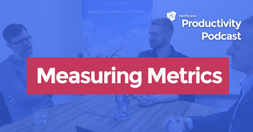 Measuring Metrics That Matter - SwiftCase Productivity Podcast #24