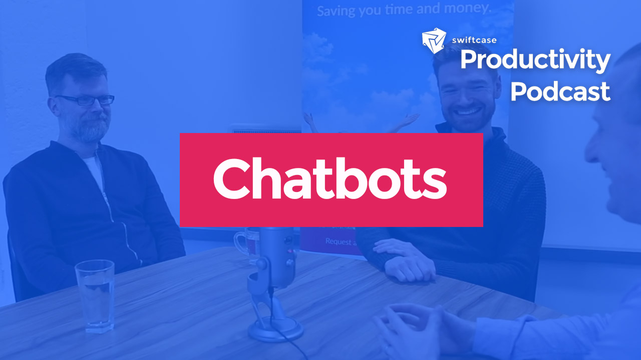 Chatbots - SwiftCase Productivity Podcast Episode #5