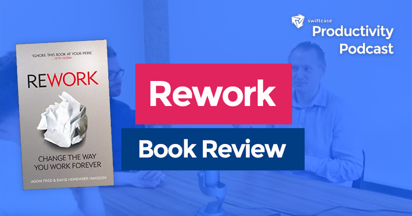 ReWork: Book Review - SwiftCase Productivity Podcast #13