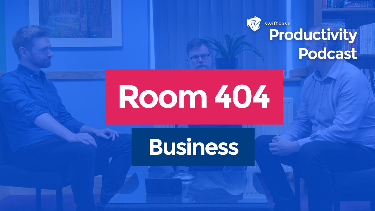 Room 404: Business - SwiftCase Productivity Podcast #9