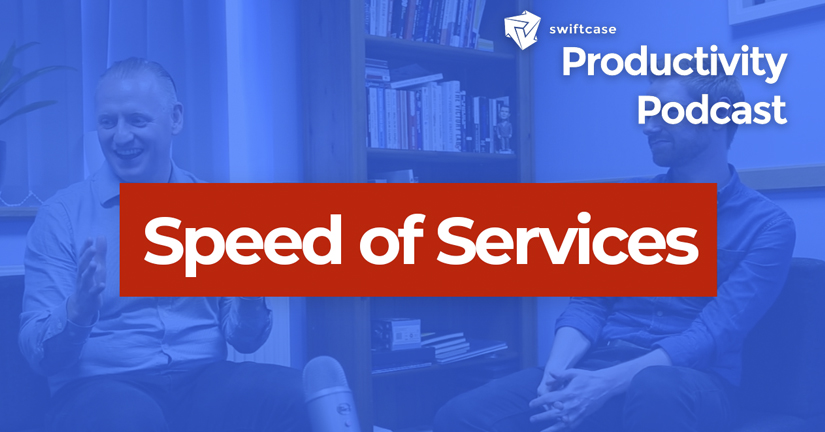 Speed of Services - SwiftCase Productivity Podcast #48