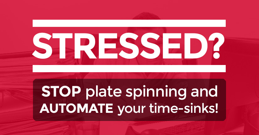 Stressed out? Automate your time-sinks