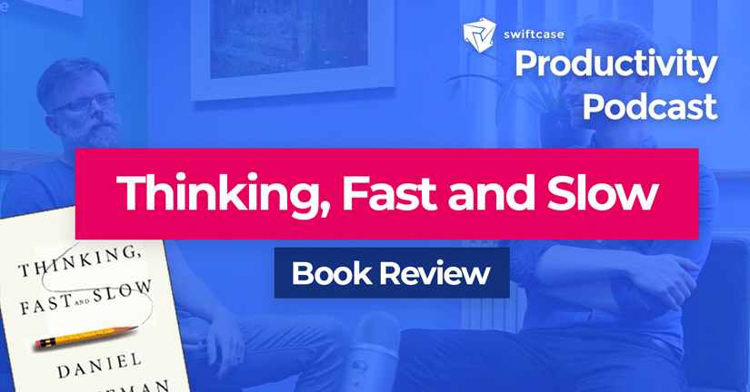 Thinking, Fast and Slow: Book Review - SwiftCase Productivity Podcast #45