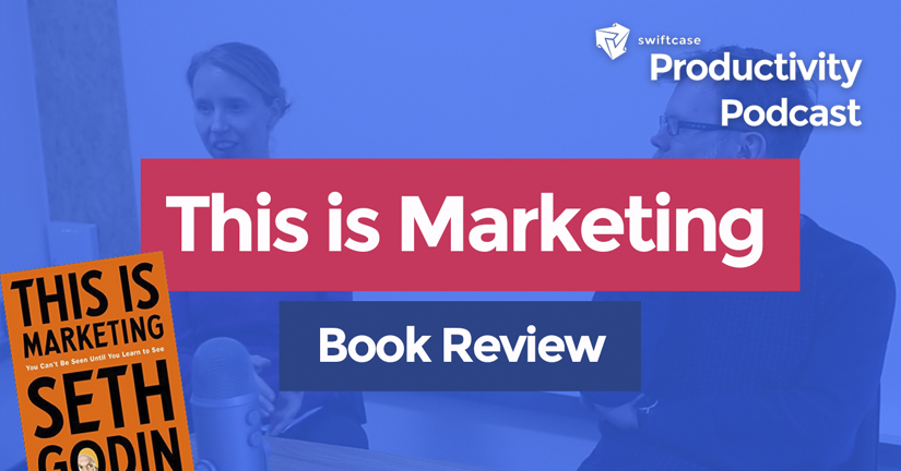 This is Marketing: Book Review - SwiftCase Productivity Podcast #25