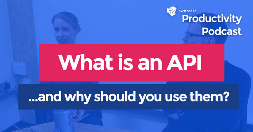 APIs Explained - Swiftcase Productivity Podcast #19