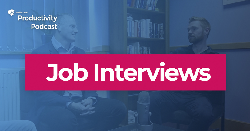 Job Interviews - SwiftCase Productivity Podcast #55