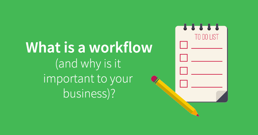 What is a workflow (and why is it important to your business)?